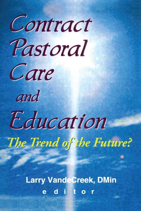 Contract pastoral care and education: The Trend of the Future? (Monograph Published Simultaneously As the Journal of Health Care Chaplaincy, 1/2)