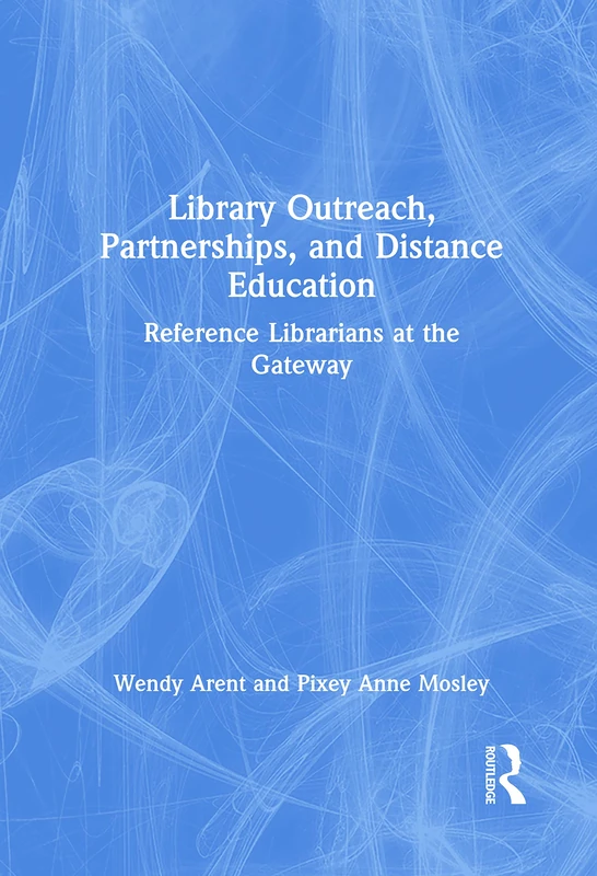 Library Outreach, Partnerships, and Distance Education: Reference Librarians at the Gateway