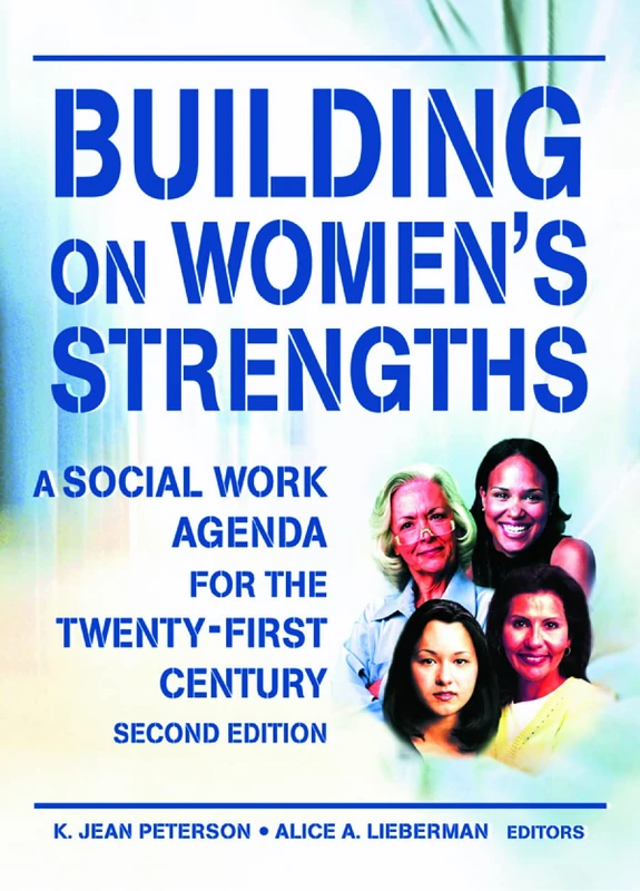 Building on Women's Strengths: A Social Work Agenda for the Twenty-First Century, Second Edition