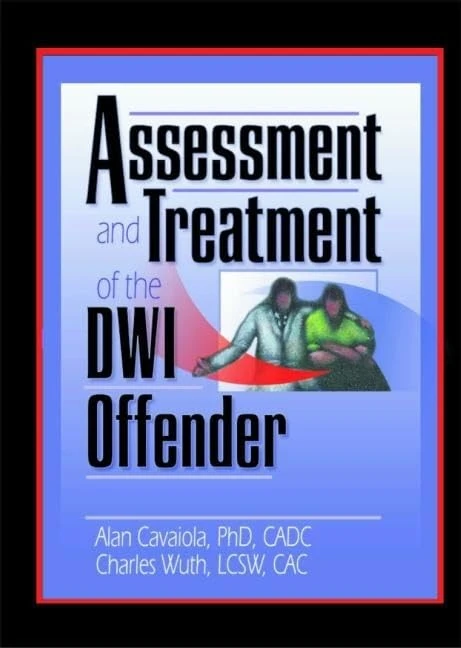 Assessment and Treatment of the DWI Offender (Haworth Addictions Treatment)