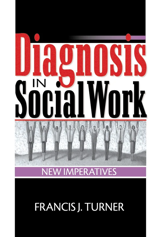 Diagnosis in Social Work: New Imperatives