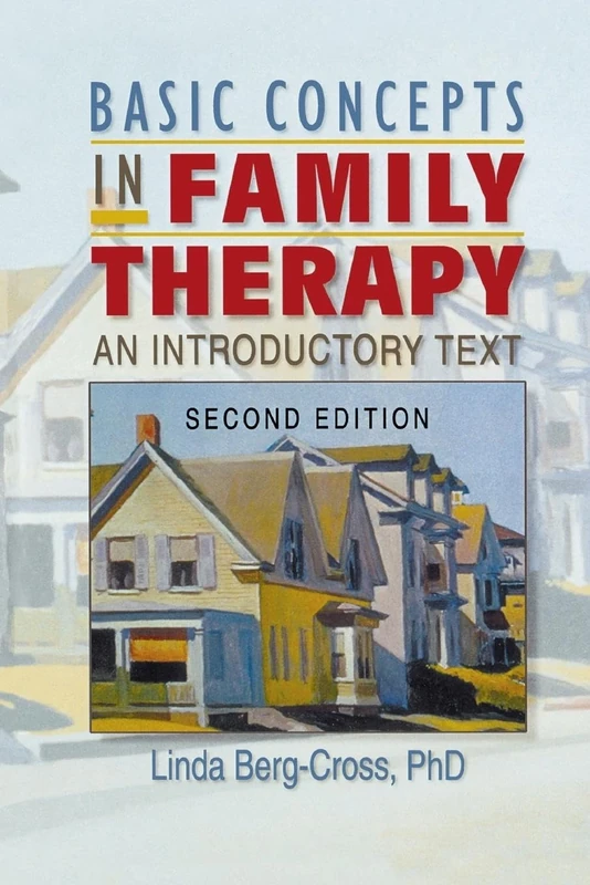 Basic Concepts in Family Therapy: An Introductory Text, Second Edition