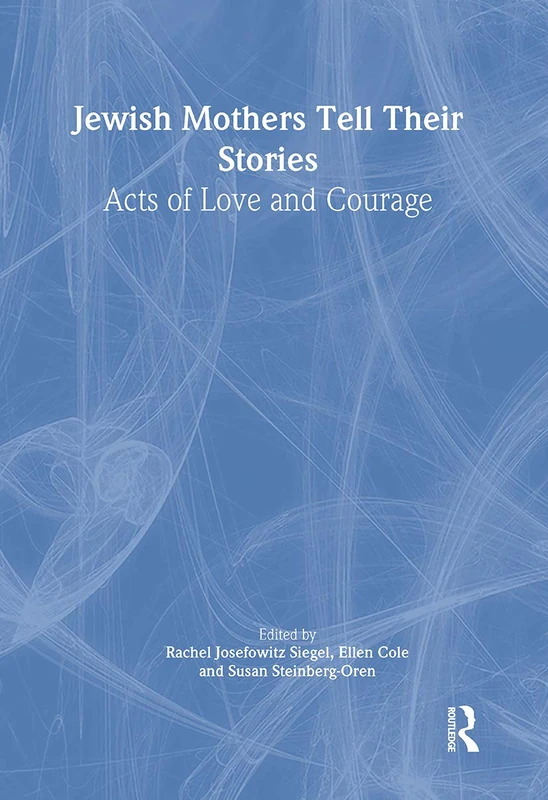 Jewish Mothers Tell Their Stories: Acts of Love and Courage