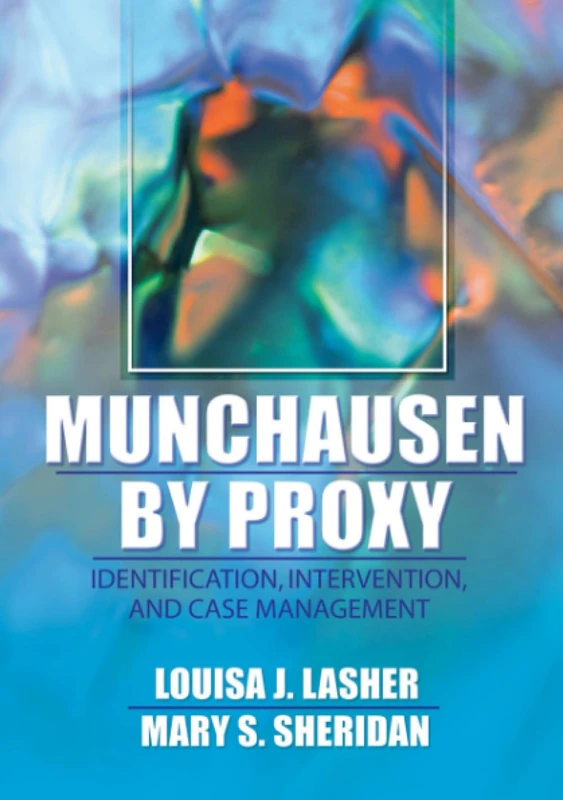 Munchausen by Proxy: Identification, Intervention, and Case Management