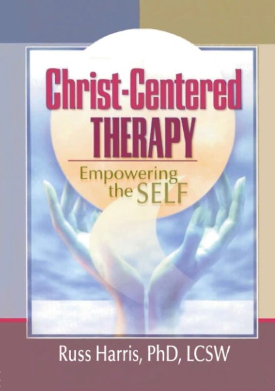 Christ-Centered Therapy: Empowering the Self