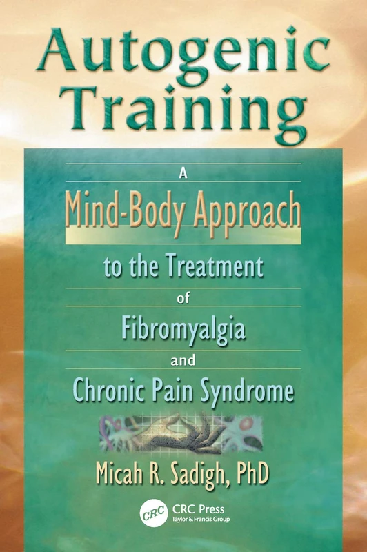 Autogenic Training: A Mind-Body Approach to the Treatment of Fibromyalgia and Chronic Pain Syndrome