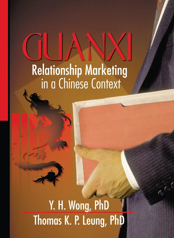 Routledge Guanxi: Relationship Marketing in a Chinese Context