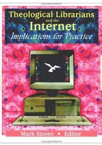 Theological Librarians and the Internet: Implications for Practice