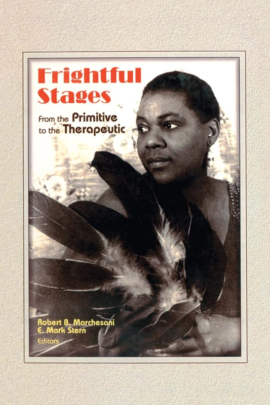 Frightful Stages: From the Primitive to the Therapeutic