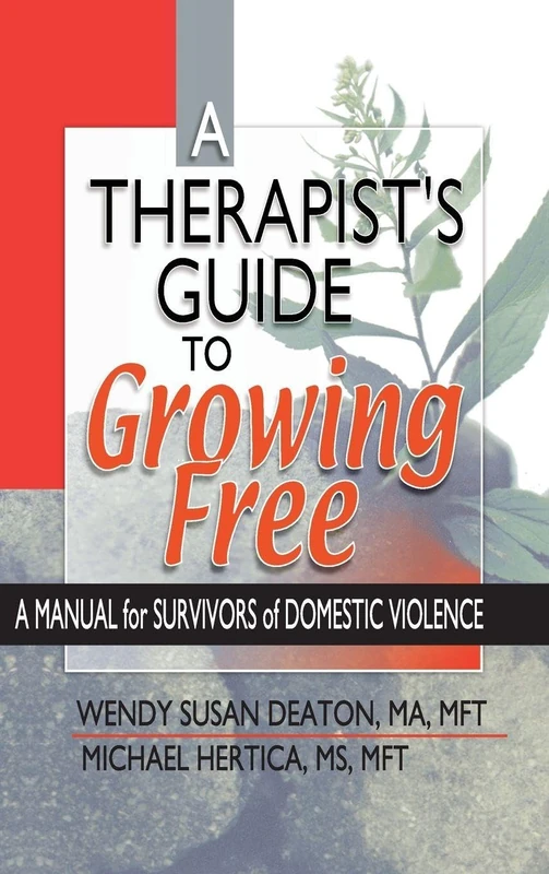 A Therapist's Guide to Growing Free: A Manual for Survivors of Domestic Violence