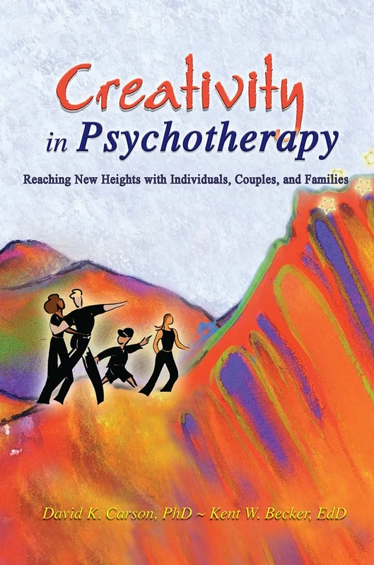 Creativity in Psychotherapy: Reaching New Heights with Individuals, Couples, and Families (Haworth Marriage and the Family)