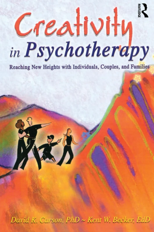 Creativity in Psychotherapy: Reaching New Heights with Individuals, Couples, and Families (Haworth Marriage and the Family)