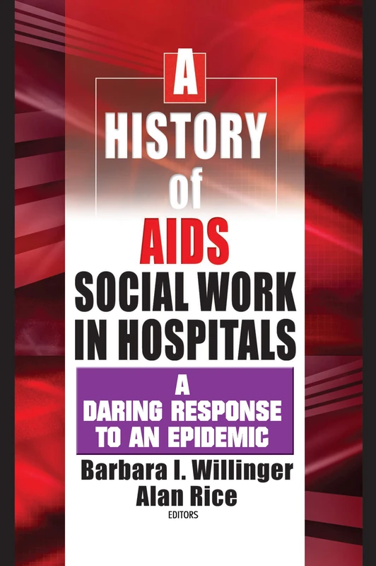A History of AIDS Social Work in Hospitals: A Daring Response to an Epidemic