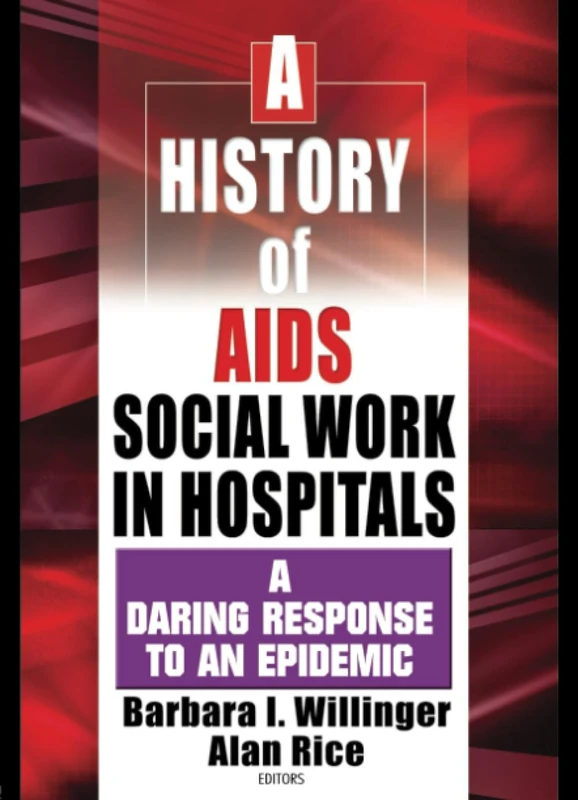 A History of AIDS Social Work in Hospitals: A Daring Response to an Epidemic