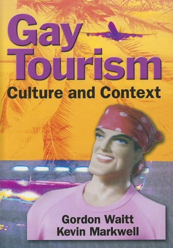 Gay Tourism: Culture and Context