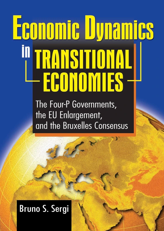 Economic Dynamics in Transitional Economies: The Four-P Governments, the EU Enlargement, and the Bruxelles Consensus - Image 1