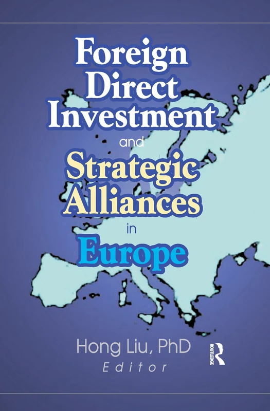 Foreign Direct Investment and Strategic Alliances in Europe (Monograph Published Simultaneously As the Journal of Euromarketing, 1)