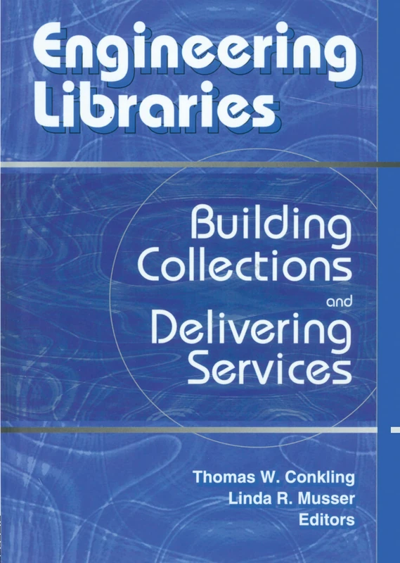 Engineering Libraries: Building Collections and Delivering Services