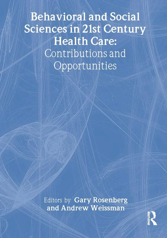 Behavioral and Social Sciences in 21st Century Health Care: Contributions and Opportunities - Image 1