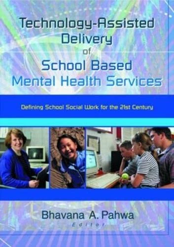 Technology-Assisted Delivery of School Based Mental Health Services: Defining School Social Work for the 21st Century