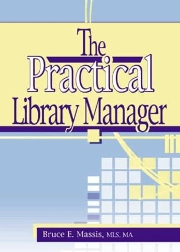 The Practical Library Manager (Haworth Series in Cataloging & Classification)
