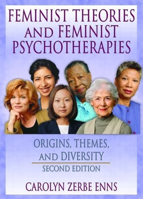 Feminist Theories and Feminist Psychotherapies: Origins, Themes, and Diversity, Second Edition (Haworth Innovations in Feminist Studies)