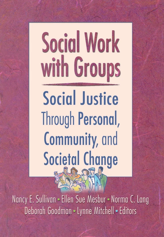 Social Work with Groups: Social Justice Through Personal, Community, and Societal Change