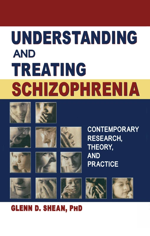 Understanding and Treating Schizophrenia: Contemporary Research, Theory, and Practice (Haworth Marriage and the Family)