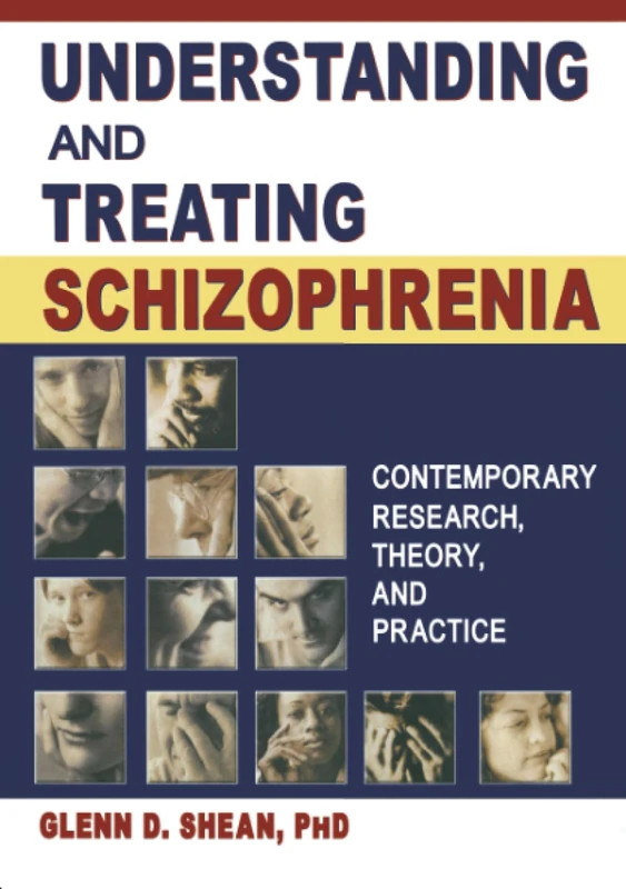 Understanding and Treating Schizophrenia: Contemporary Research, Theory, and Practice (Haworth Marriage and the Family)