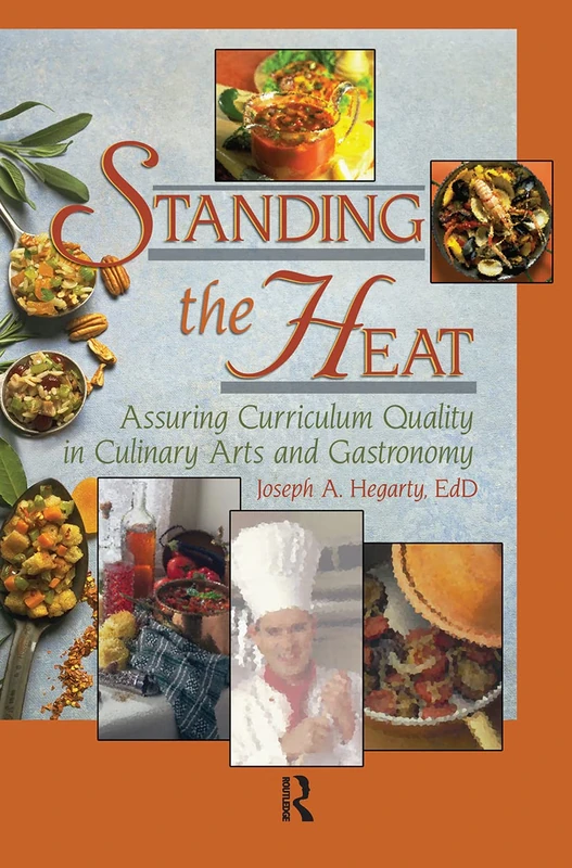 Routledge - Standing the Heat: Culinary Arts Curriculum Guide