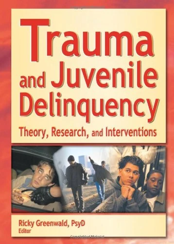 Trauma and Juvenile Delinquency: Theory, Research, and Interventions