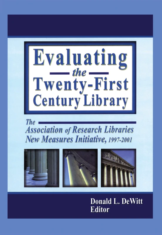Evaluating the Twenty-First Century Library: The Association of Research Libraries New Measures Initiative, 1997-2001