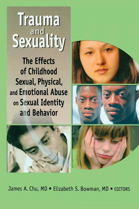 Trauma and Sexuality: The Effects of Childhood Sexual, Physical, and Emotional Abuse on Sexual Identity and Behavior
