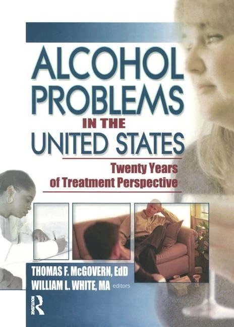 Alcohol Problems in the United States: Twenty Years of Treatment Perspective: 20 (Alcoholism Treatment Quarterly)