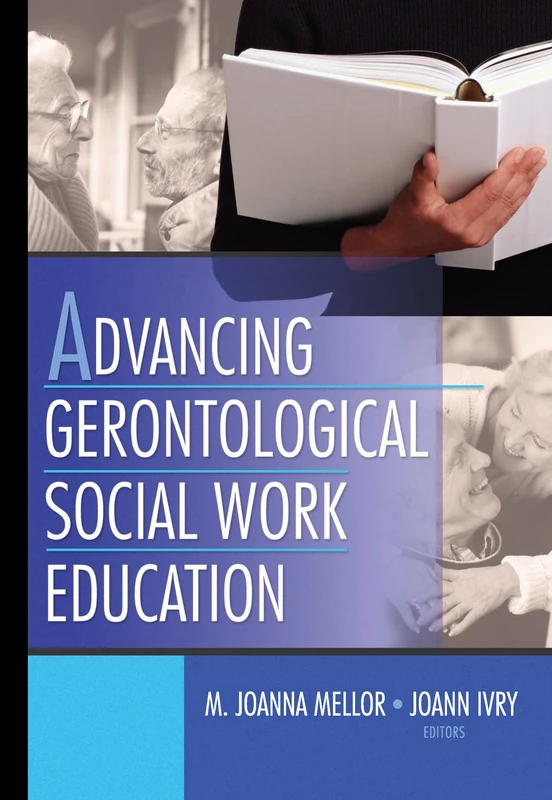 Advancing Gerontological Social Work Education (Journal of Gerontological Social Work)