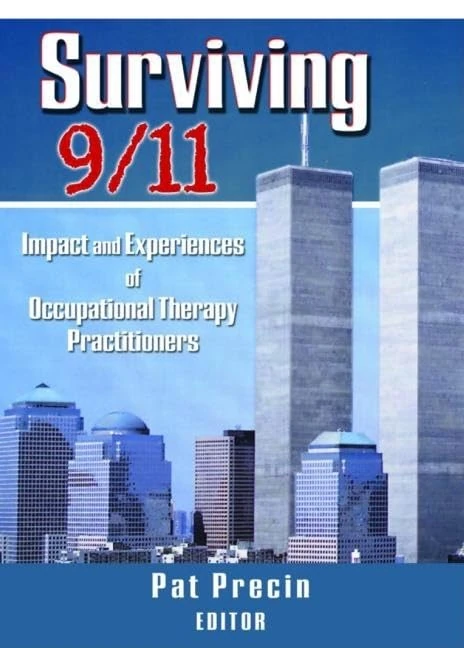 Surviving 9/11: Impact and Experiences of Occupational Therapy Practitioners (Occupational Therapy in Mental Health)