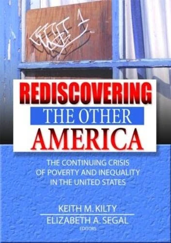 Rediscovering the Other America: The Continuing Crisis of Poverty and Inequality in the United States