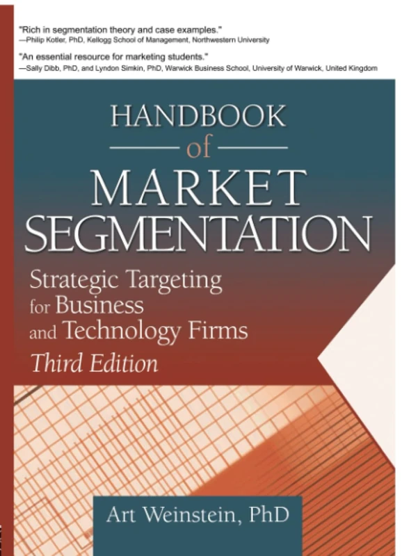 Handbook of Market Segmentation: Strategic Targeting for Business and Technology Firms, Third Edition (Haworth Series in Segmented, Targeted, and Customized Market)