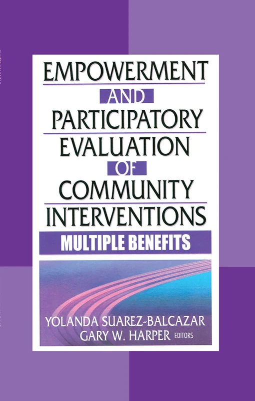 Empowerment and Participatory Evaluation of Community Interventions: Multiple Benefits