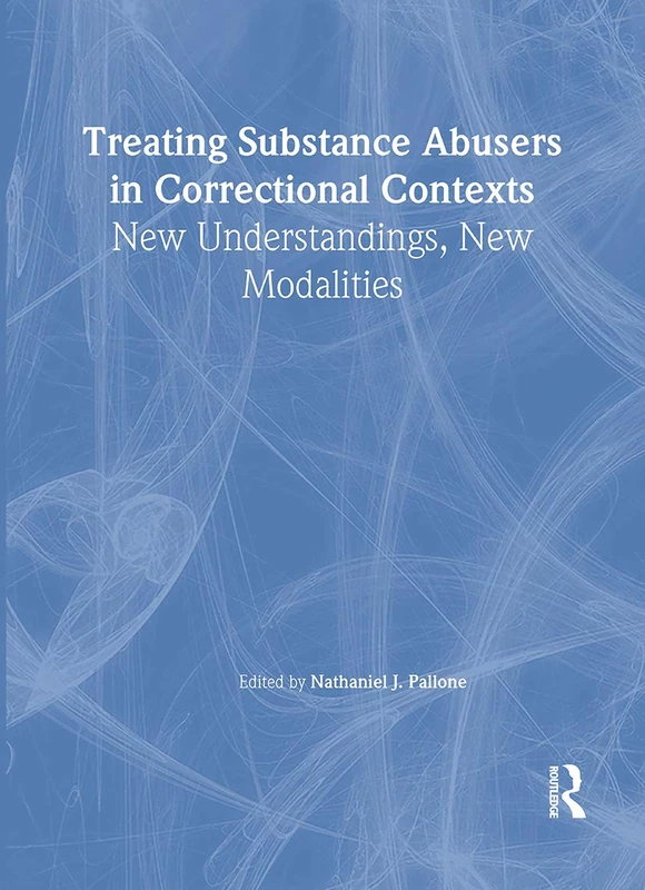 Treating Substance Abusers in Correctional Contexts: New Understandings, New Modalities