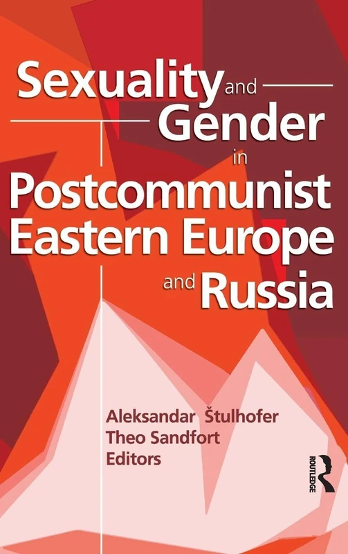 Sexuality and Gender in Postcommunist Eastern Europe and Russia (Human Sexuality (Hardcover))