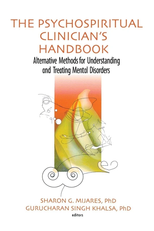 The Psychospiritual Clinician's Handbook: Alternative Methods for Understanding and Treating Mental Disorders