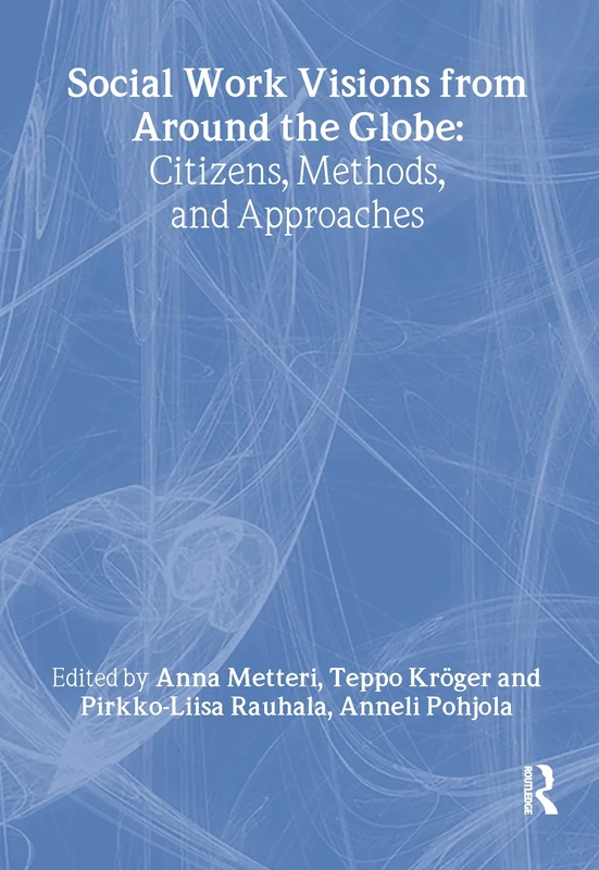 Social Work Visions from Around the Globe: Citizens, Methods, and Approaches (Social Work in Health Care)
