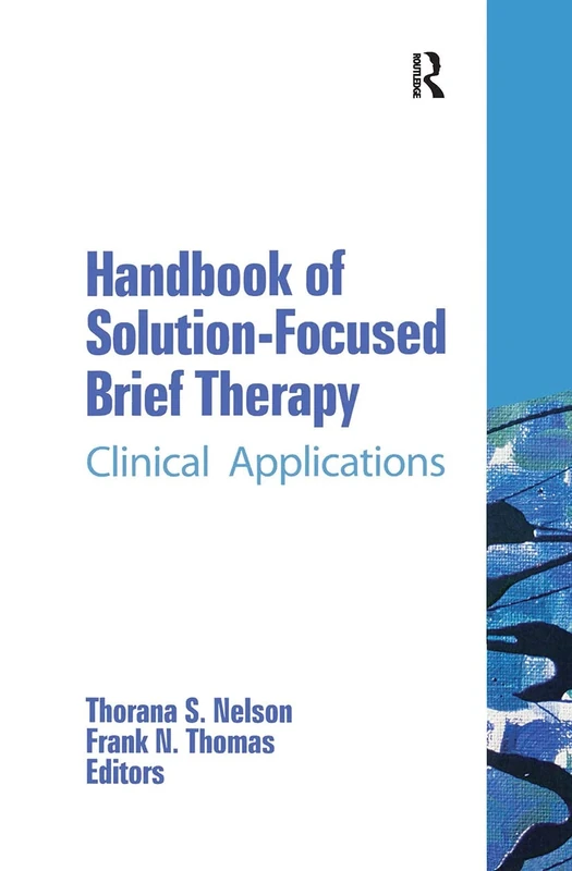 Handbook of Solution-Focused Brief Therapy: Clinical Applications (The Haworth Handbook Series in Psychotherapy)