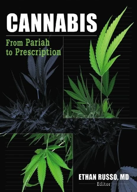 Cannabis: From Pariah to Prescription (Journal of Cannabis Therapeutics Monogr)