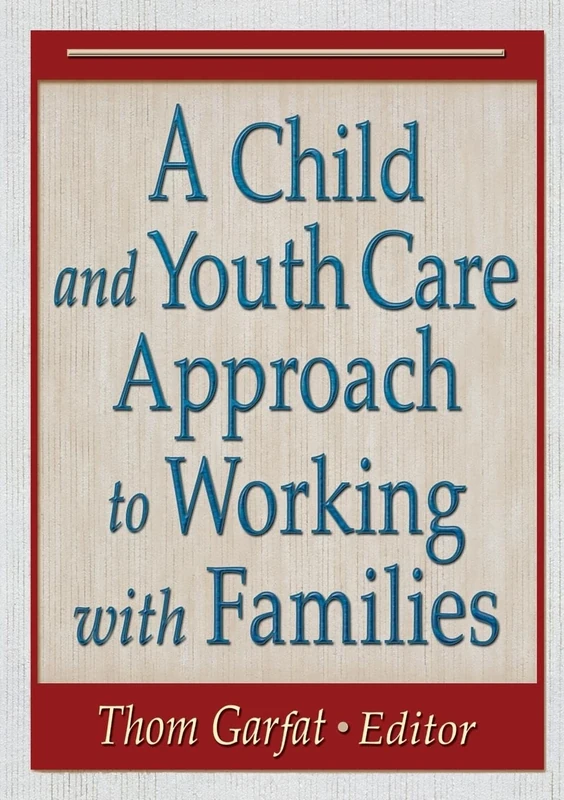 A Child and Youth Care Approach to Working with Families
