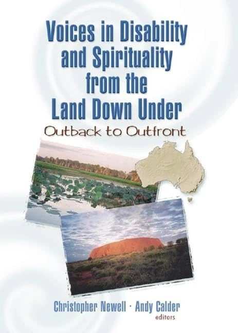 Voices in Disability and Spirituality from the Land Down Under: Outback to Outfront