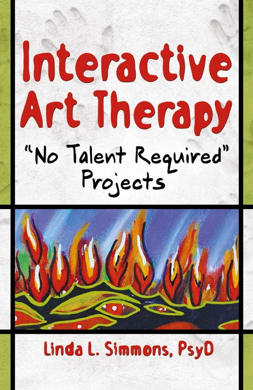 Interactive Art Therapy: No Talent Required Projects (Haworth Practical Practice in Mental Health)