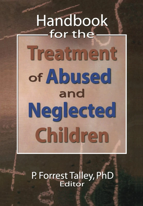 Handbook for the Treatment of Abused and Neglected Children (Social Work Practice with Children and Families)