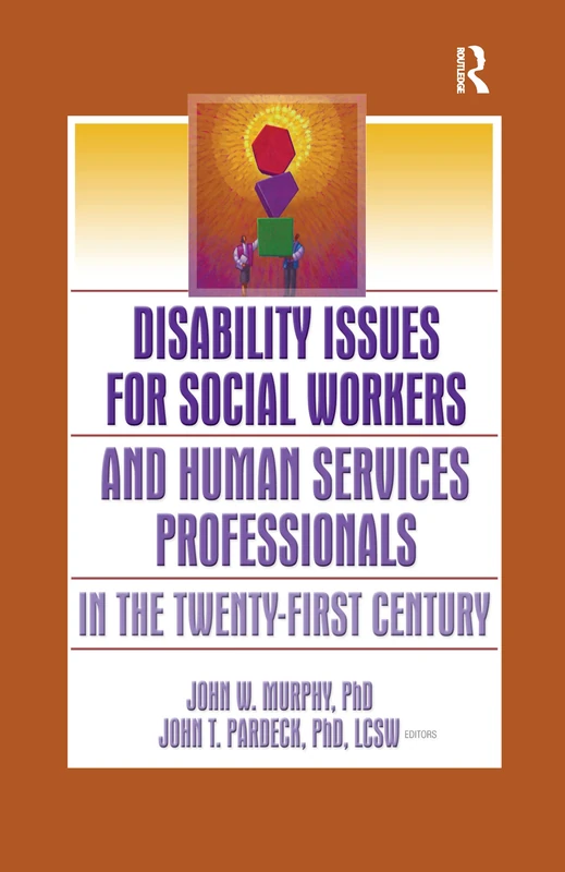 Disability Issues for Social Workers and Human Services Professionals in the Twenty-First Century